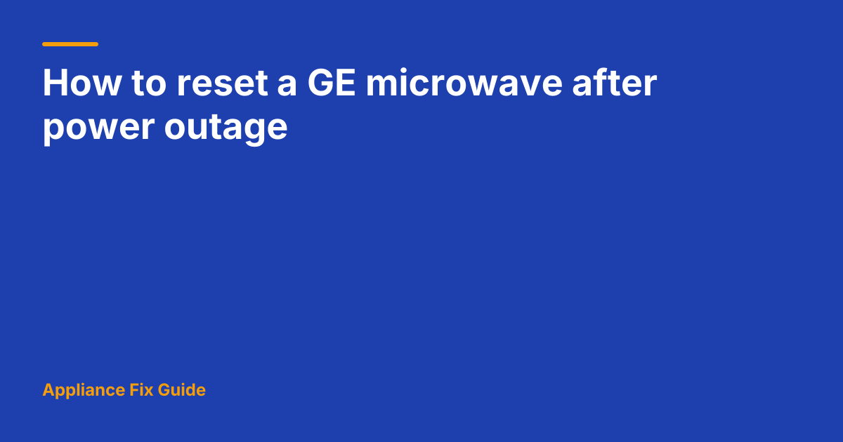 How to reset a GE microwave after power outage | Appliance Fix Guide